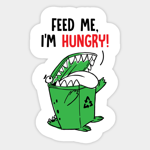 Feed me please